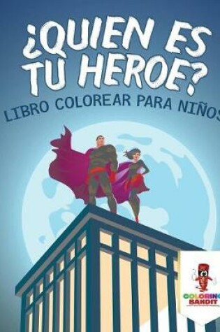 Cover of ¿Quién Es Tu Héroe?