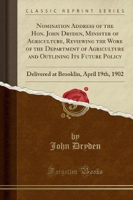 Book cover for Nomination Address of the Hon. John Dryden, Minister of Agriculture, Reviewing the Work of the Department of Agriculture and Outlining Its Future Policy