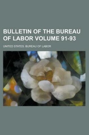 Cover of Bulletin of the Bureau of Labor Volume 91-93