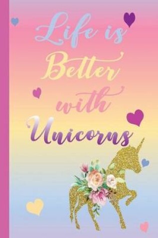 Cover of Life is Better with Unicorns