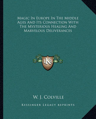 Book cover for Magic in Europe in the Middle Ages and Its Connection with the Mysterious Healing and Marvelous Deliverances