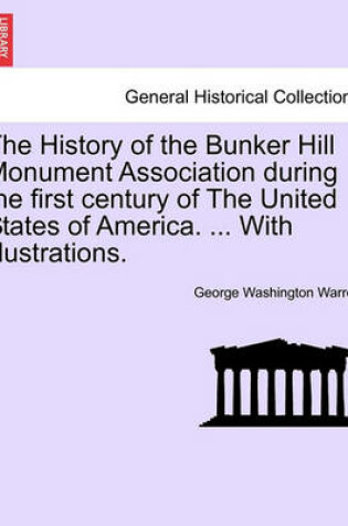 Cover of The History of the Bunker Hill Monument Association During the First Century of the United States of America. ... with Illustrations.