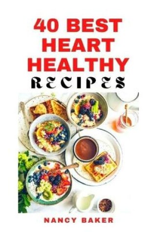 Cover of 40 Best Heart-Healthy Recipes