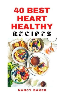 Book cover for 40 Best Heart-Healthy Recipes