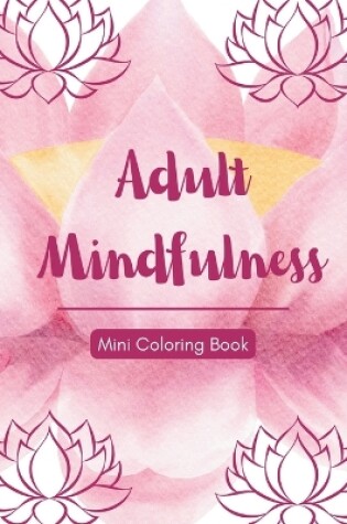 Cover of Adult Mindfulness Coloring Book for Relaxation & Stress Relief