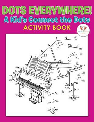 Book cover for Dots Everywhere! a Kid's Connect the Dots Activity Book