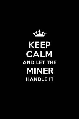 Book cover for Keep Calm and Let the Miner Handle It