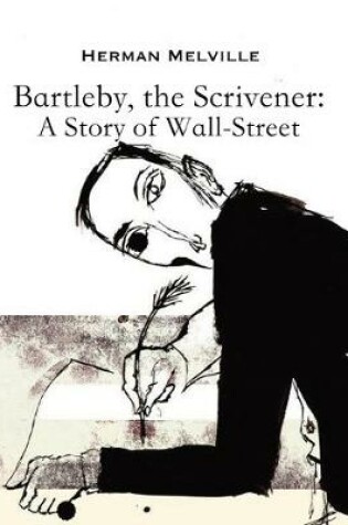 Cover of Bartleby, the Scrivener A Story of Wall-Street (Annotated)