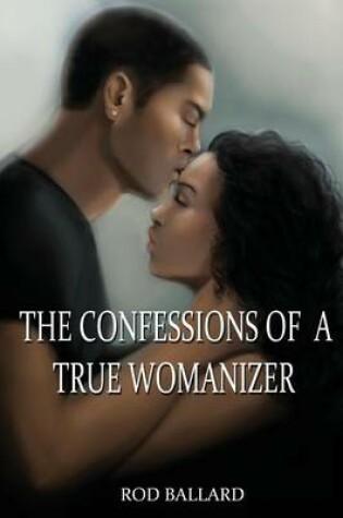 Cover of The Confessions of a True Womanizer