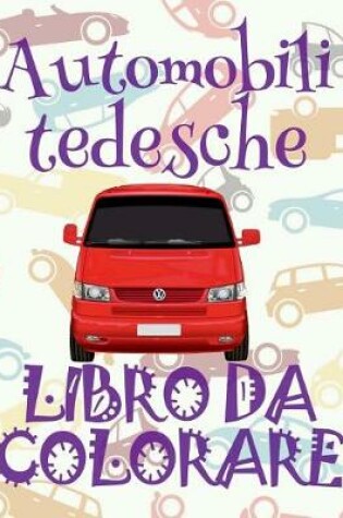 Cover of &#9996; Automobili tedesche &#9998; Auto Libri da Colorare &#9998; Libri da Colorare In Età Prescolare &#9997; Libri da Colorare per I Bambini In Età Prescolare