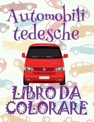 Book cover for &#9996; Automobili tedesche &#9998; Auto Libri da Colorare &#9998; Libri da Colorare In Età Prescolare &#9997; Libri da Colorare per I Bambini In Età Prescolare