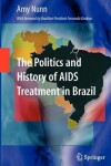 Book cover for The Politics and History of AIDS Treatment in Brazil