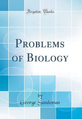 Book cover for Problems of Biology (Classic Reprint)