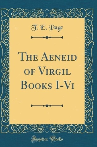 Cover of The Aeneid of Virgil Books I-VI (Classic Reprint)