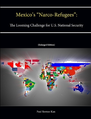 Book cover for Mexico's "Narco-Refugees": The Looming Challenge for U.S. National Security [Enlarged Edition]