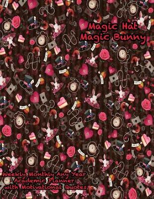 Cover of Magic Hat Magic Bunny Weekly Monthly Any Year Academic Planner