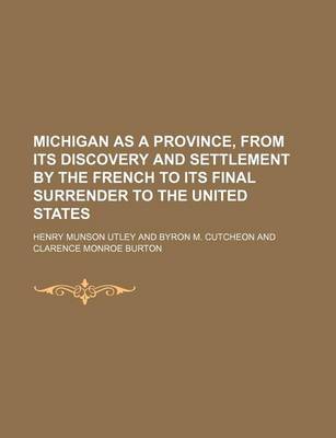 Book cover for Michigan as a Province, from Its Discovery and Settlement by the French to Its Final Surrender to the United States