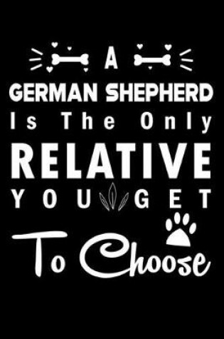 Cover of A German Shepherd is the only Relative you get to choose