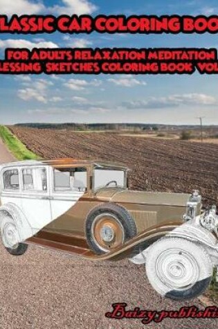 Cover of CLASSIC CAR Coloring book for Adults Relaxation Meditation Blessing Vol.2