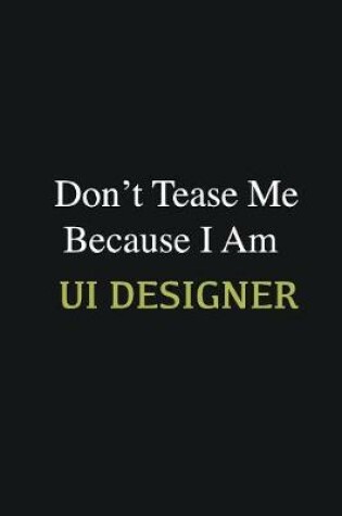 Cover of Don't Tease Me Because I Am UI Designer