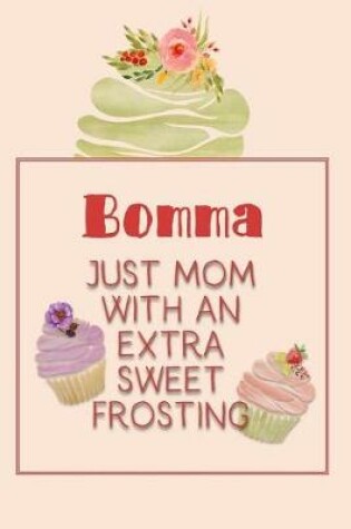 Cover of Bomma Just Mom with an Extra Sweet Frosting