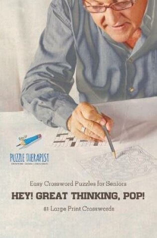 Cover of Hey! Great Thinking, Pop! Easy Crossword Puzzles for Seniors 81 Large Print Crosswords