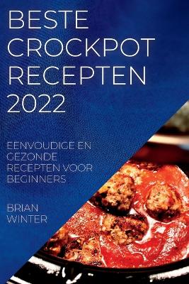 Cover of Beste Crockpot Recepten 2022