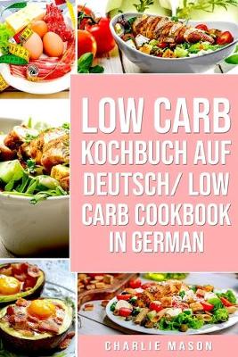 Book cover for Low Carb Kochbuch Auf Deutsch/ Low Carb Cookbook In German