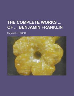 Book cover for The Complete Works of Benjamin Franklin