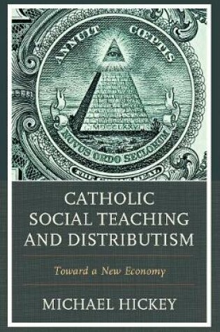 Cover of Catholic Social Teaching and Distributism