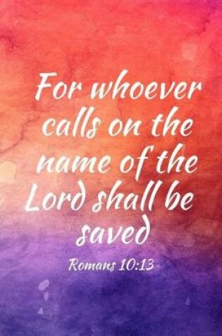 Cover of For whoever calls on the name of the Lord shall be saved