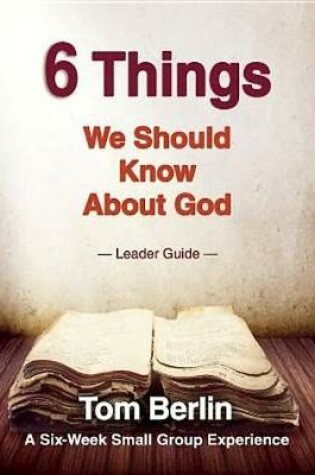 Cover of 6 Things We Should Know about God Leader Guide