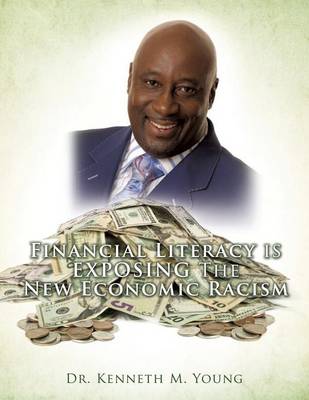 Book cover for Financial Literacy is EXPOSING The New Economic Racism