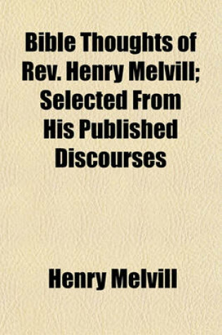 Cover of Bible Thoughts of REV. Henry Melvill; Selected from His Published Discourses