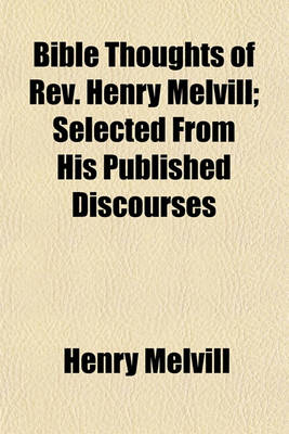 Book cover for Bible Thoughts of REV. Henry Melvill; Selected from His Published Discourses