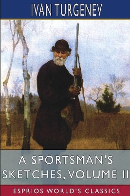 Book cover for A Sportsman's Sketches, Volume II (Esprios Classics)