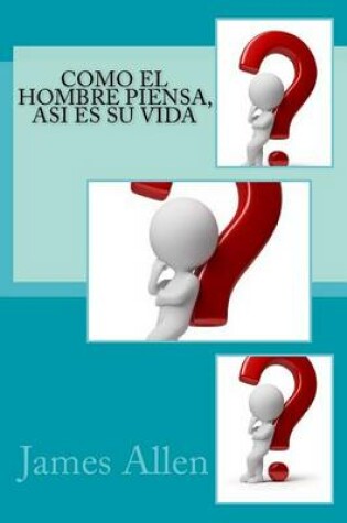 Cover of Como el hombre piensa, Asi es su vida