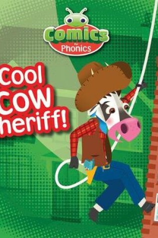 Cover of T288A Comics for Phonics Cool Cow Sheriff! Yellow Set 12