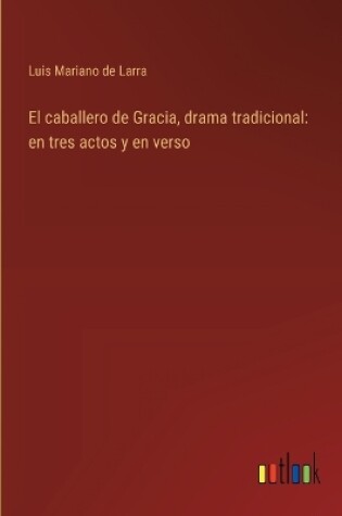 Cover of El caballero de Gracia, drama tradicional