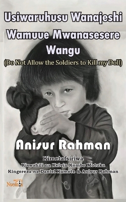 Cover of Usiwaruhusu Wanajeshi Kumuua Mwanasesere Wangu