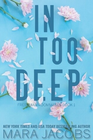 Cover of In Too Deep (Freshman Roommates Trilogy, Book 1)