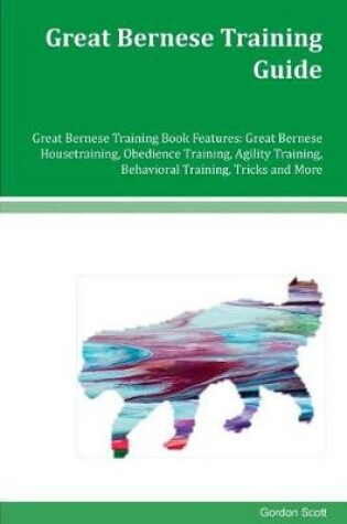 Cover of Great Bernese Training Guide Great Bernese Training Book Features