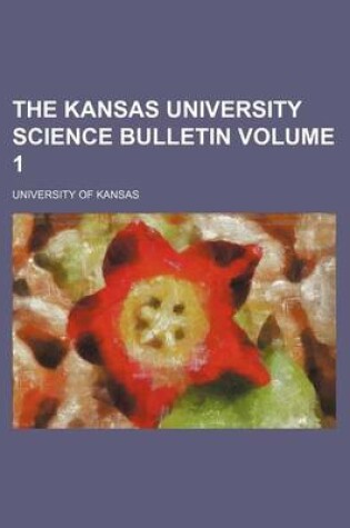 Cover of The Kansas University Science Bulletin Volume 1