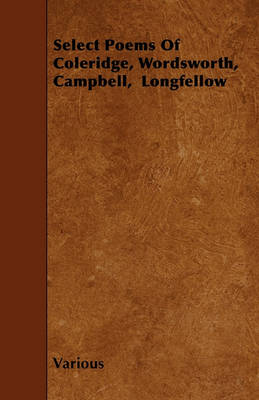 Book cover for Select Poems Of Coleridge, Wordsworth, Campbell, Longfellow