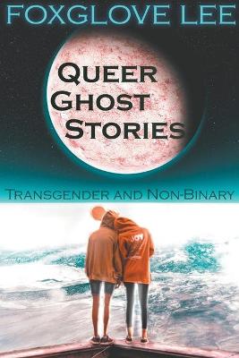 Book cover for Transgender and Non-binary Queer Ghost Stories