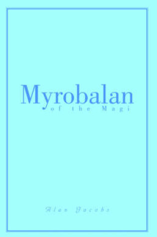 Cover of Myrobalan of the Magi