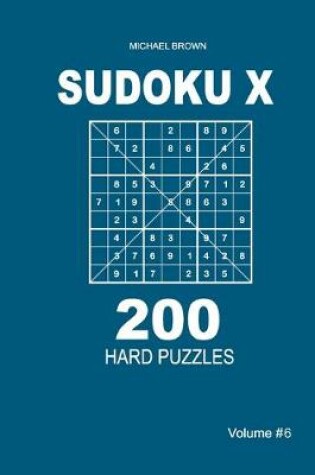 Cover of Sudoku X - 200 Hard Puzzles 9x9 (Volume 6)