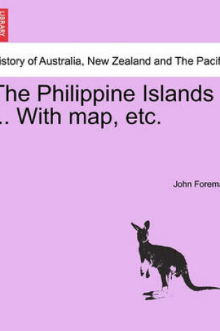 Cover of The Philippine Islands ... with Map, Etc.