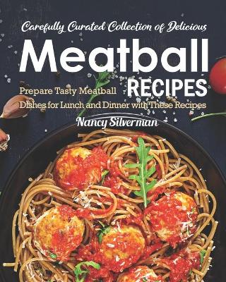 Book cover for Carefully Curated Collection of Delicious Meatball Recipes