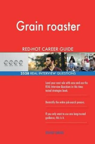 Cover of Grain roaster RED-HOT Career Guide; 2528 REAL Interview Questions